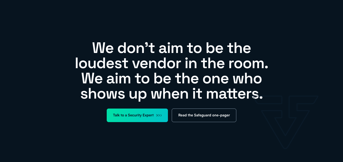 We don't aim to be the loudest vendor in the room. We aim to…